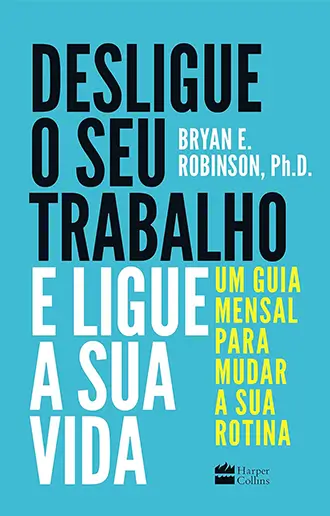 Desligue o seu trabalho e ligue a sua vida