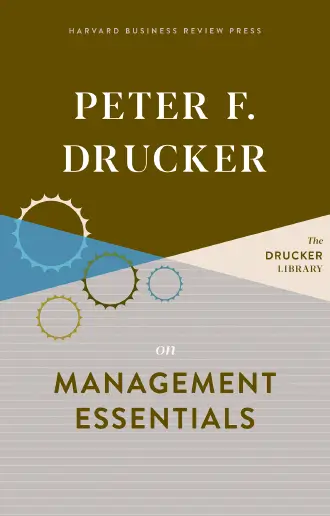 Peter Drucker on Management Essentials