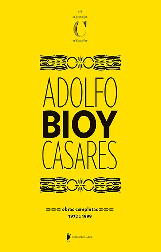 Obras completas de Adolfo Bioy Casares 1972 a 1999