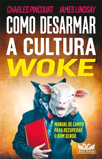 Como Desarmar a Cultura Woke
