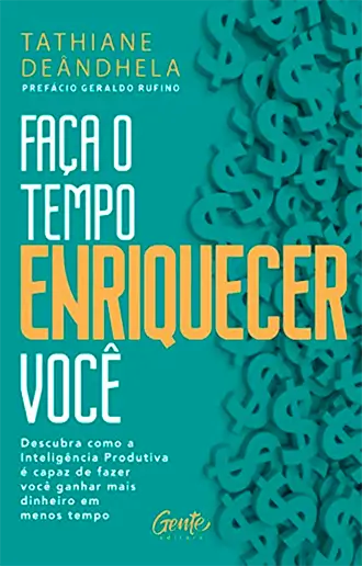 Faça o tempo enriquecer você