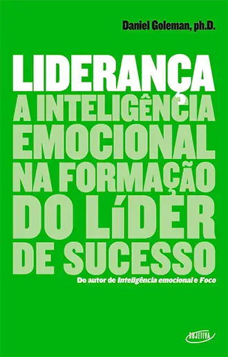 Liderança: A inteligência emocional na formação do líder de sucesso de Daniel Goleman