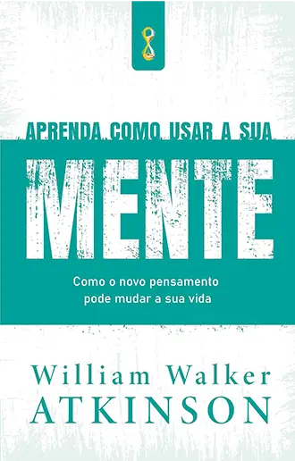 Aprenda como usar a sua Mente